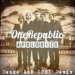 Apologize (Renko And ICHI Remix) - OneRepublic "FREE DOWNLOAD"