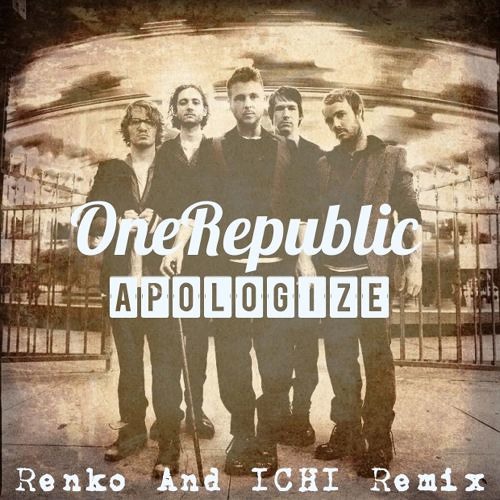 Apologize (Renko And ICHI Remix) - OneRepublic "FREE DOWNLOAD"