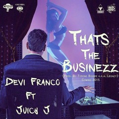 Devi Franco Ft. Juicy J - Thats The Businezz Prod. Legacy