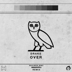 Drake - Over (Maximus MMC Remix)