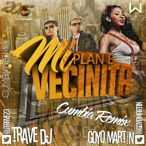 Plan B - Mi Vecinita (Goyo Martin & Trave DJ Cumbia Remix)