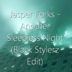 Jasper Forks - Another Sleepless Night (Black Stylerz Edit) [HS By DasHouse]