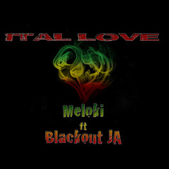 Ital Love - Meloki Ft Blackout JA