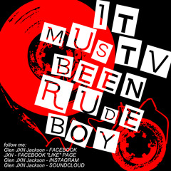 DJ JXN - It Must Of Been Rude Boy