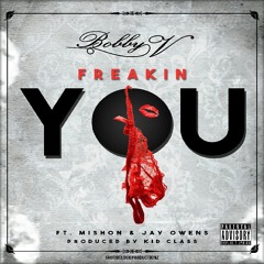 Bobby V "Freakin You" Ft. Mishon And Jay Owens Prod By. Kid Class