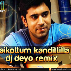 Kaikottum Kanditilla - Dj Deyo Remix - Malayalam Remix Club