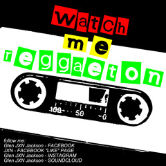 DJ JXN - Watch Me Reggaeton