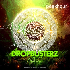 Dropbusterz - Aztec (Original Mix) [Peak Hour Music]