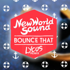 New World Sound & Reece Low - Bounce That (Lycus Remix) FREE DOWNLOAD *Supported by Will Sparks*