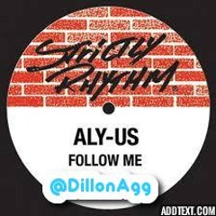 Aly Us - Follow Me (Dillon Agg Mix)*FREE DL*