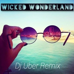 Martin Tungevaag - Wicked Wonderland (Dj Uber Remix) [FREE DOWNLOAD in description]