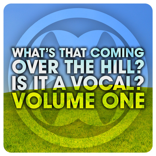 whats that coming over the HILL, is it a vocal? volume 1
