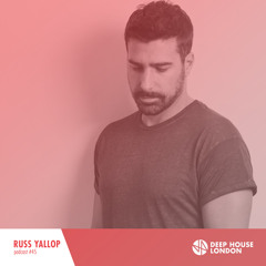 Russ Yallop - Deep House London Mix #045