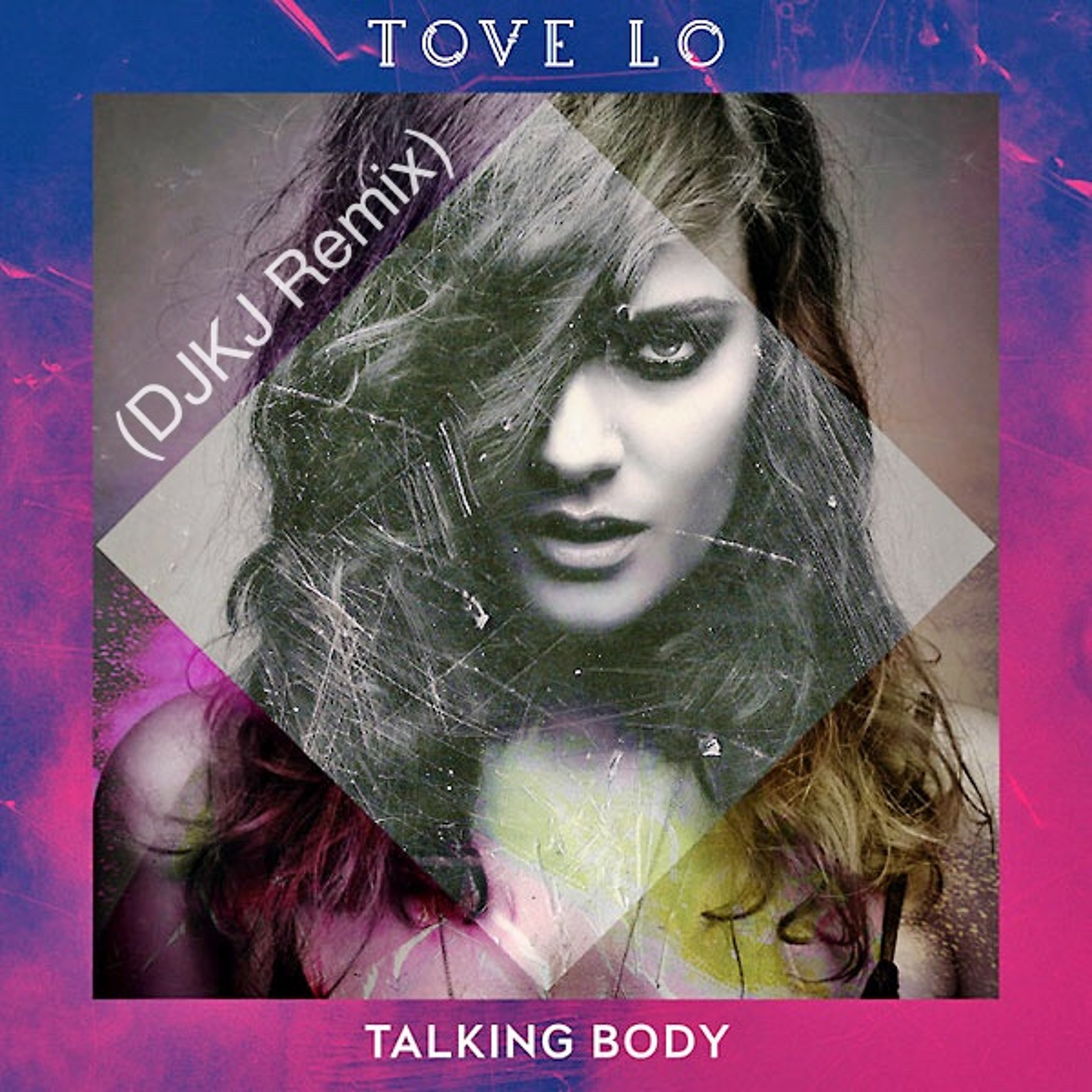 Tove Lo - Talking Body (DJKJ Remix) episode artwork