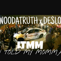 I TOLD MY MAMA Ft WooDaTruth