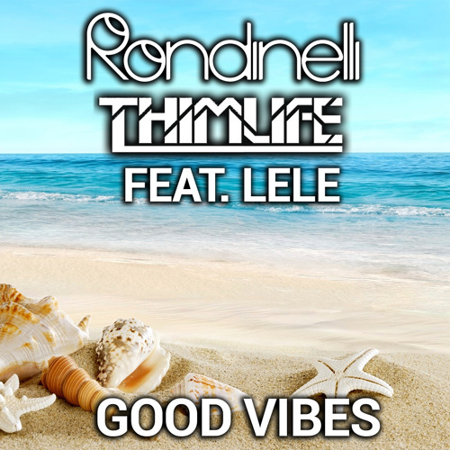 Rondinelli & Thimlife feat. Lele - Good Vibes (FREE DOWNLOAD)