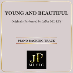 Young And Beautiful (Originally Performed by Lana Del Rey)[Piano Backing Track]