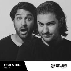 Atish & Hoj - Deep House Amsterdam Mixtape #153