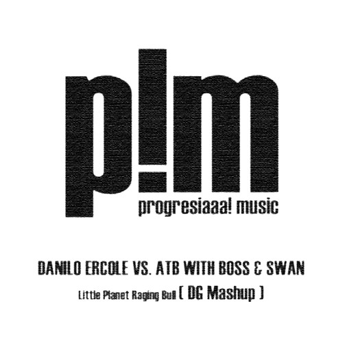 Danilo Ercole Vs. ATB With Boss & Swan - Little Planet Raging Bull (DG Mashup)