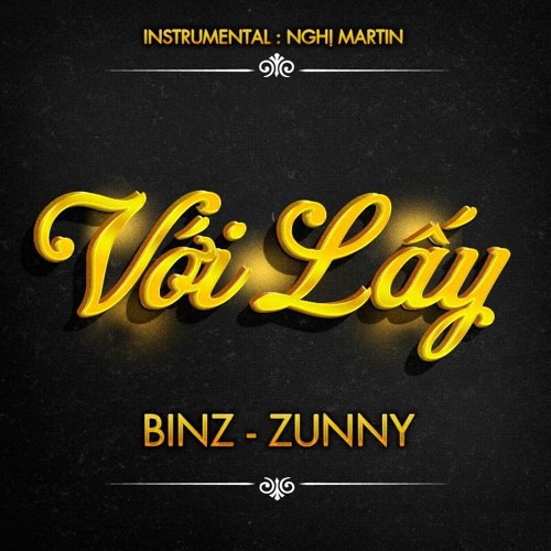 Với Lấy - Zunny F.t Binz