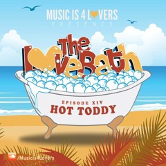 The LoveBath XIV featuring Hot Toddy [Musicis4Lovers.com]