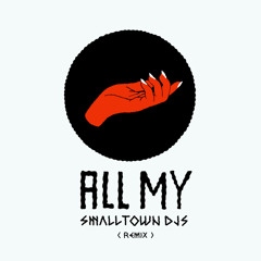 All My (Smalltown DJs Remix)