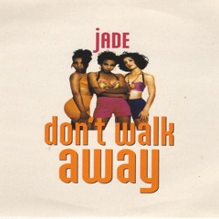Jade - Don't Walk Away (Mack Daddy Stroll)