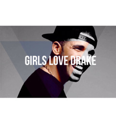 Girls Love Drake (Prod by Shyboogs)