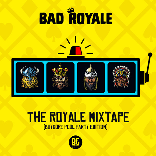 Bad Royale - The Royale Mixtape [Buygore Pool Party Edition]