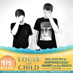 Louis The Child's Exclusive Mix For Shipwrecked - Mamby On The Beach Edition