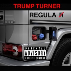 Trump Turner - Regula (Prod. By Jadecity)