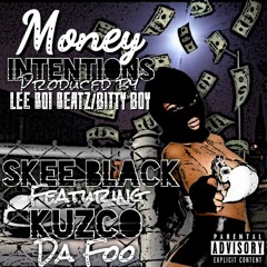 Money Tentions - Skee Black Ft Kuzco DaFoo Yng (Prod. LeeBoiBeatz & Bitty Boi)