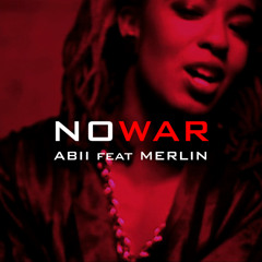 ABII (feat Merlin) - No War