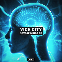 Vice City - Savage Minds (Original Mix) [Free Download]
