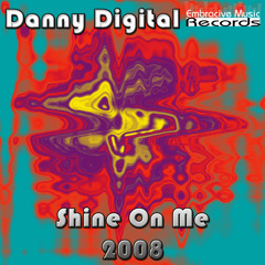 Danny Digital - Shine On Me '08