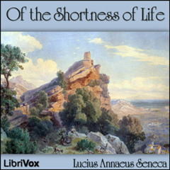 Of The Shortness Of Life (De Brevitate Vitae) by Seneca