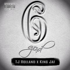 TJ Holland X King Jaf - 6 God(Prod. Boi - 1da & Syk Sense)