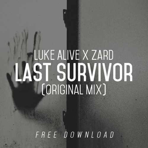 Luke Alive X Zard - Last Survivor (Original Mix)