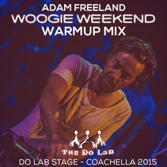 Woogie Weekend Warmup Mix - Adam Freeland at Coachella 2015