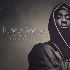 Tupac Shakur - Out on bail (Lucas Gorden Remix)
