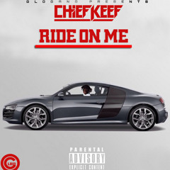 Chief Keef - Ride On Me (DigitalDripped.com)