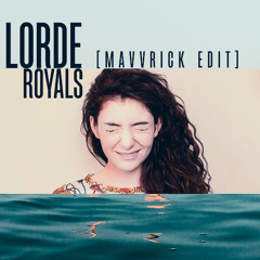 Lorde - Royals (MAVVRICK Edit)