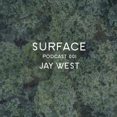 Surface Podcast | 001 - Jay West