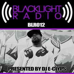 Blacklight Radio Episode 12 - Presented By DJ E-Clyps