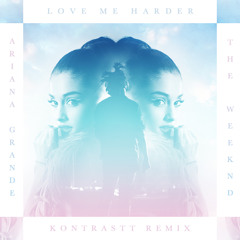 Ariana Grande x The Weeknd - Love Me Harder (Kontrastt Remix) // FREE DOWNLOAD