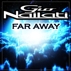 Gio Nailati - Far Away (Radio Edit) **FREE EXTENDED DOWNLOAD**