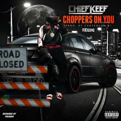 Chief Keef - Choppas On You Prod By ChopsquadDJ