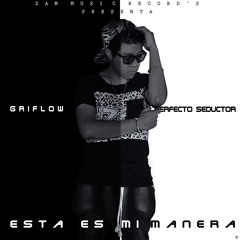 Esta es mi manera-Griflow El Perfecto Seductor