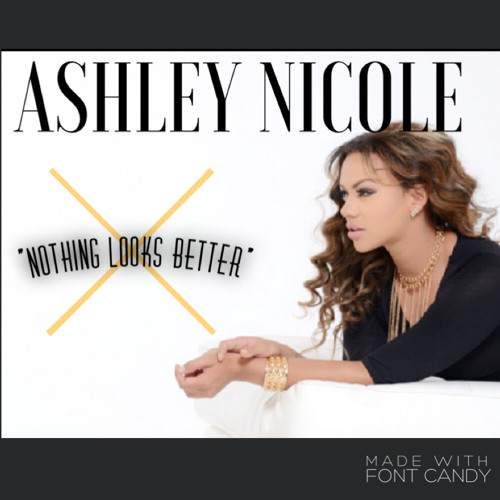 Ashley Nicole- Nothing Looks Better