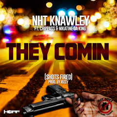 Knawley Fit - They Comin (Shots Fired) Ft. Chippass & Nikatine Da King